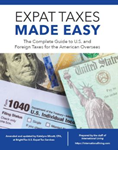 Expat Taxes Made Easy: The Complete Guide to U.S. and Foreign Taxes for the American Overseas